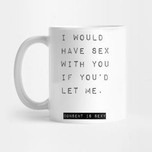 I WANT YOU CONSENSUALLY Mug